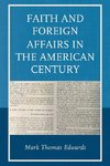 Faith and Foreign Affairs in the American Century