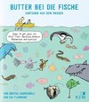 Butter bei die Fische