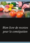 Mon livre de recettes pour la constipation