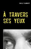 À travers ses yeux