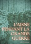 L'Aisne pendant la grande guerre