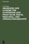 Grundriss der Hygiene für Studirende und praktische Ärzte, medicinal- und Verwaltungsbeamte