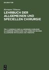 Lehrbuch der allgemeinen und speciellen Chirurgie, Teil 1, Lehrbuch der allgemeinen Chirurgie. Allgemeine Operations- und Verband-Technik. Allgemeine Pathologie und Therapie