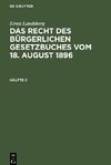 Das Recht des Bürgerlichen Gesetzbuches vom 18. August 1896, Hälfte 2, Das Recht des Bürgerlichen Gesetzbuches vom 18. August 1896 Hälfte 2