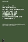 Die Zenten des Hochstifts Würzburg: Ein Beitrag zur Geschichte des süddeutschen Gerichtswesens und Strafrechts, Band 1, Abt. 1, Die Weistümer und Ordnungen der Würzburger Zenten I.