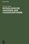 Pathologische Anatomie der Haussäugethiere