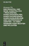 Der Prinzipal und seine Angestellten - Prokuristen, Handlungsgehilfen, Handlungsreisende, Handlungslehrlinge und kaufmännische Agenten - in ihren gegenseitigen Rechten und Pflichten