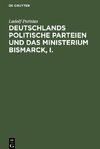 Deutschlands politische Parteien und das Ministerium Bismarck, I.