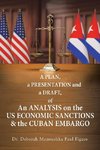 A Plan, a Presentation and a Draft of an Analysis on the Us Economic Sanctions & the Cuban Embargo