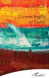 L'vresse fragile de l'aube