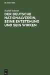 Der deutsche Nationalverein, seine Entstehung und sein Wirken