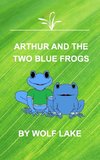 Arthur and the Two Blue Frogs