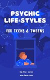 Psychic Life and Style for Teens and Tweens