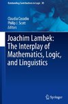 Joachim Lambek: The Interplay of Mathematics, Logic, and Linguistics