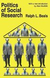 Beals, R: Politics of Social Research