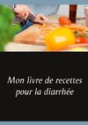 Mon livre de recettes pour la diarrhée