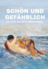 Schön und gefährlich