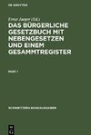 Das Bürgerliche Gesetzbuch mit Nebengesetzen und einem Gesammtregister