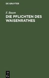 Die Pflichten des Waisenrathes