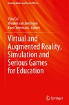 Virtual and Augmented Reality, Simulation and Serious Games for Education