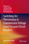 Switching Arc Phenomena in Transmission Voltage Level Vacuum Circuit Breakers