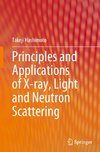 Principles and Applications of X-ray, Light and Neutron Scattering