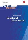 Nennt mich nicht Ismael: Klassen 5 - 7. EinFach Deutsch Unterrichtsmodelle