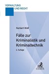 Fälle zur Kriminalistik und Kriminaltechnik