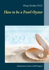 How to be a Pearl Oyster