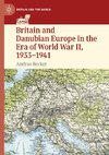 Britain and Danubian Europe in the Era of World War II, 1933-1941