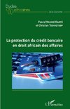 La protection du crédit bancaire en droit africain des affaires