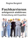 Fachkarrieren erfolgreich einführen: Entwicklung mit Expertise