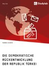 Die demokratische Rückentwicklung der Republik Türkei