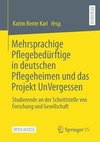 Mehrsprachige Pflegebedürftige in deutschen Pflegeheimen und das Projekt UnVergessen