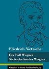 Der Fall Wagner / Nietzsche kontra Wagner