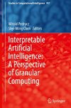 Interpretable Artificial Intelligence: A Perspective of Granular Computing