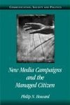 Howard, P: New Media Campaigns and the Managed Citizen