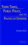 Think Tanks, Public Policy, and the Politics of Expertise