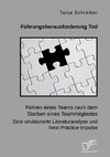 Führungsherausforderung Tod: Führen eines Teams nach dem Sterben eines Teammitgliedes. Eine strukturierte Literaturanalyse und Next Practice Impulse