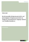 Konfessioneller Religionsunterricht und interreligiöser Religionsunterricht im Vergleich. Exemplarische Zugänge anhand von Schulbuchanalysen