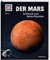 WAS IST WAS Band 144 Der Mars. Aufbruch zum Roten Planeten