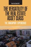 The Versatility of the Real Estate Asset Class -  the Singapore Experience