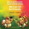 We Can All Be Friends (French-English) Nous pouvons tous être amis