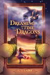 Dreaming in a Time of Dragons