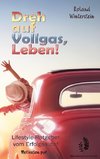 Dreh auf Vollgas, Leben!