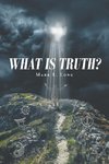 What Is Truth?