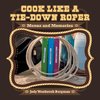 Cook Like a Tie-Down Roper