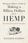 Marijuana Hater's Guide to Making a Billion Dollars from Hemp