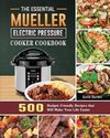 The Essential Mueller Electric Pressure Cooker Cookbook