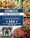 Comfee' Multicooker Cookbook for Beginners